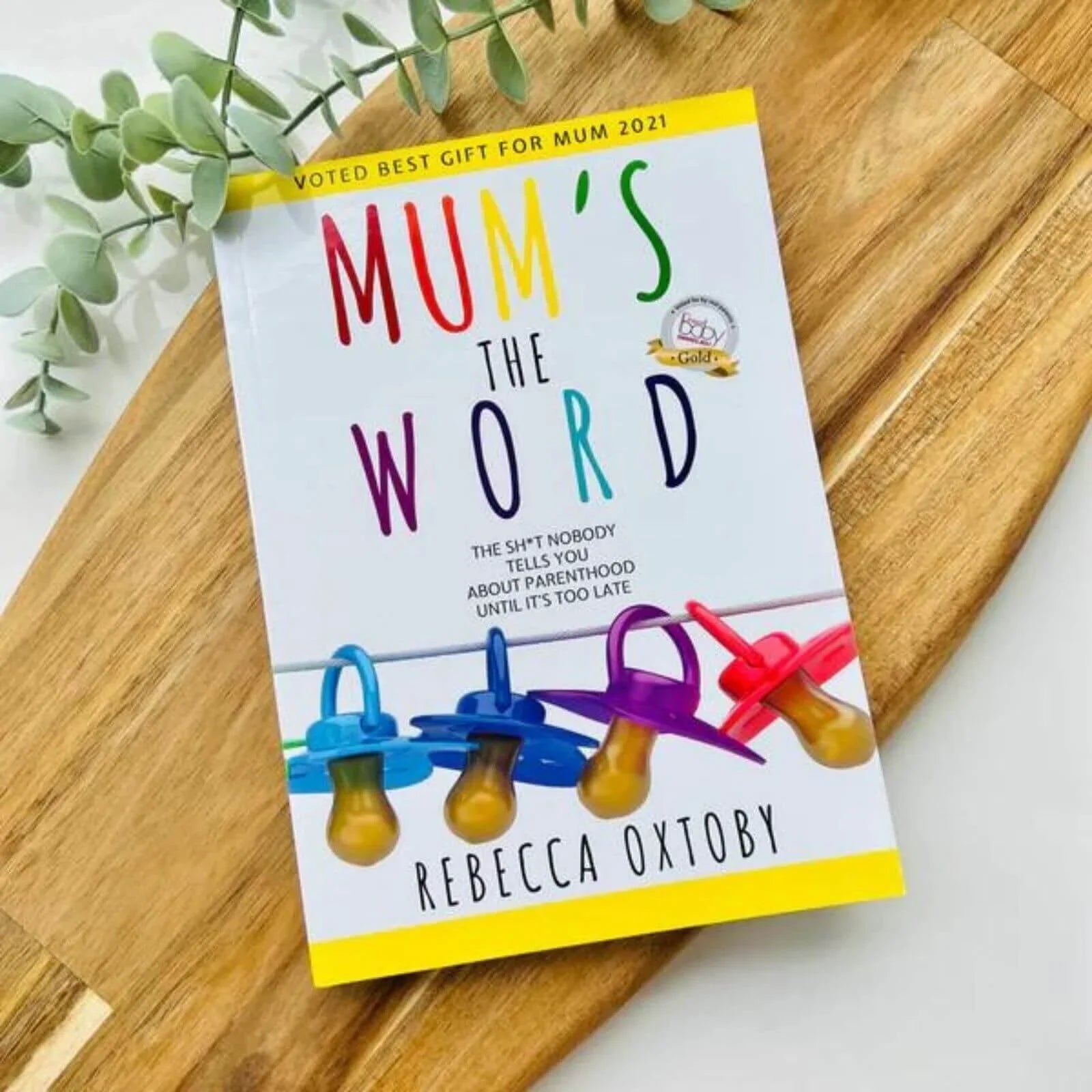Mum's the Word: The Sh*t Nobody Tells You About Parenthood Until It's too Late